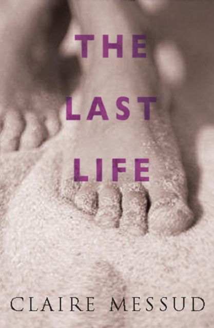 Cover for Claire Messud · The Last Life (Paperback Book) (2007)