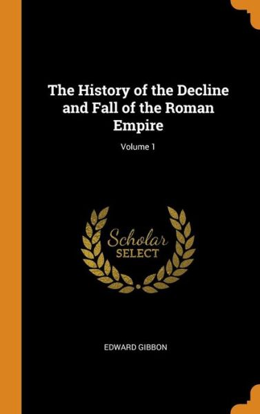 Cover for Edward Gibbon · The History of the Decline and Fall of the Roman Empire; Volume 1 (Hardcover Book) (2018)