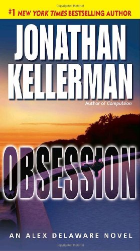 Obsession: An Alex Delaware Novel - Alex Delaware - Jonathan Kellerman - Bøger - Random House Publishing Group - 9780345452641 - 26. februar 2008