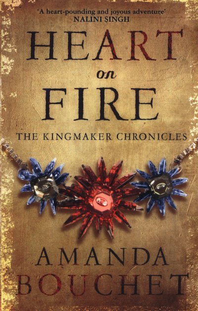 Cover for Amanda Bouchet · Heart on Fire: Enter a spellbinding world of romantic fantasy - The Kingmaker Chronicles (Paperback Book) (2018)