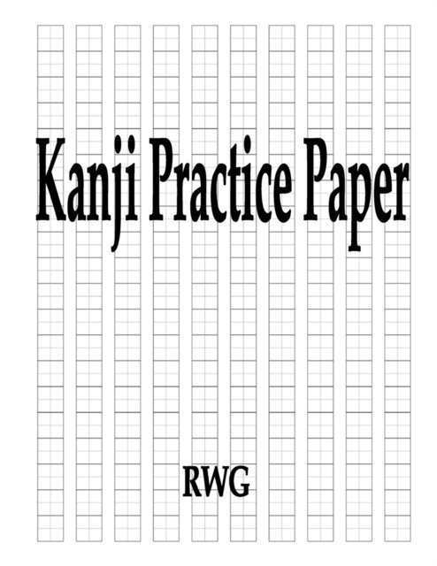 Kanji Practice Paper - Rwg - Livres - Rwg Publishing - 9780359693641 - 28 mai 2019