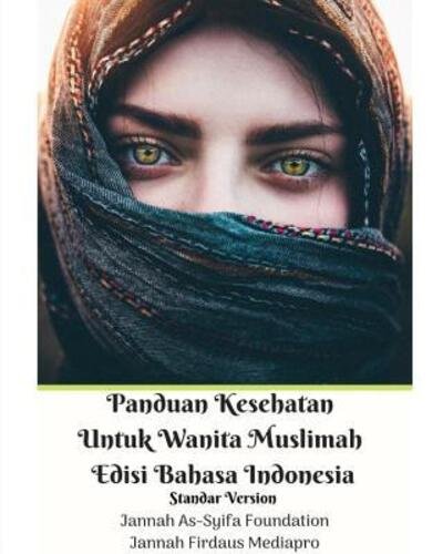 Cover for Jannah Firdaus Mediapro · Panduan Kesehatan Untuk Wanita Muslimah Edisi Bahasa Indonesia Standar Version (Paperback Bog) (2024)