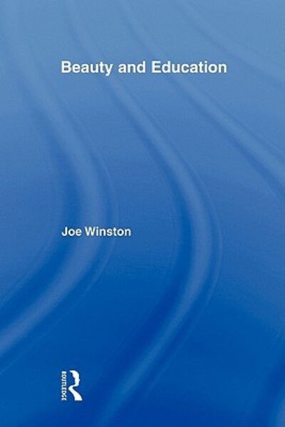 Cover for Joe Winston · Beauty and Education - Routledge International Studies in the Philosophy of Education (Pocketbok) (2011)