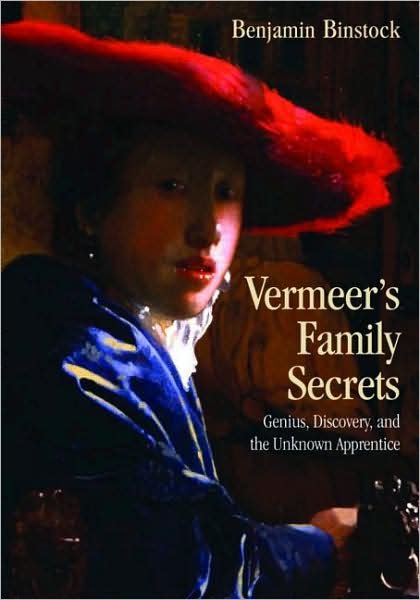 Cover for Binstock, Benjamin (Cooper Union, USA) · Vermeer's Family Secrets: Genius, Discovery, and the Unknown Apprentice (Gebundenes Buch) (2008)