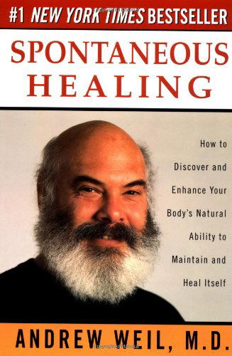 Spontaneous Healing: How to Discover and Enhance Your Body's Natural Ability to Maintain and Heal  Itself - Andrew Weil - Books - Ballantine Books - 9780449910641 - April 23, 1996