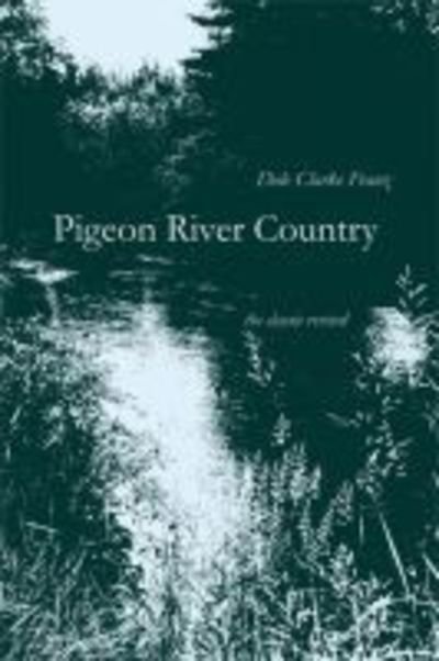 Cover for Dale Clarke Franz · Pigeon River Country: A Michigan Forest (Paperback Bog) [Revised edition] (2007)
