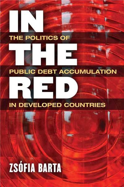 Cover for Zsofia Barta · In the Red: The Politics of Public Debt Accumulation in Developed Countries (Gebundenes Buch) (2018)
