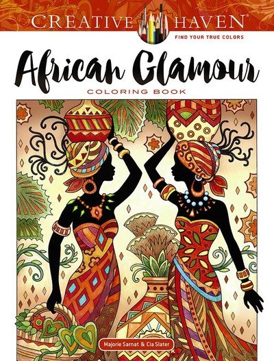 Creative Haven African Glamour Coloring Book - Creative Haven - Marjorie Sarnat - Books - Dover Publications Inc. - 9780486821641 - July 27, 2018