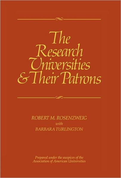Cover for Robert M. Rosenzweig · The Research Universities and Their Patrons (Gebundenes Buch) (1982)