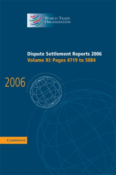 Cover for World Trade Organization · Dispute Settlement Reports 2006: Volume 11, Pages 4719–5084 - World Trade Organization Dispute Settlement Reports (Hardcover Book) (2008)