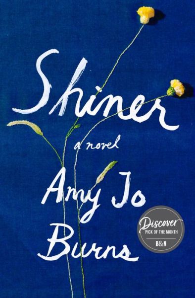 Cover for Amy Jo Burns · Shiner: A Novel (Hardcover Book) (2020)