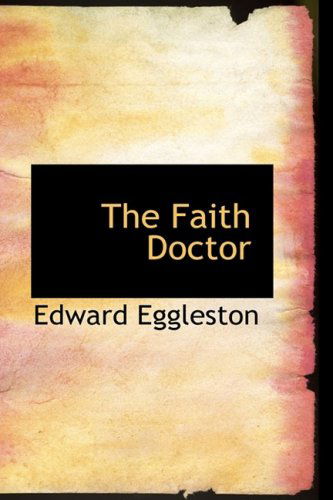 Cover for Edward Eggleston · The Faith Doctor (Hardcover Book) (2008)