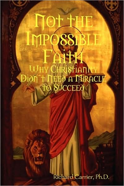 Cover for Richard Carrier · Not the Impossible Faith (Taschenbuch) (2009)