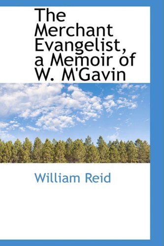 Cover for William Reid · The Merchant Evangelist, a Memoir of W. M'gavin (Hardcover Book) (2008)