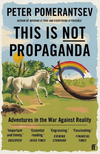 This Is Not Propaganda: Adventures in the War Against Reality - Peter Pomerantsev - Livros - Faber & Faber - 9780571338641 - 1 de outubro de 2020