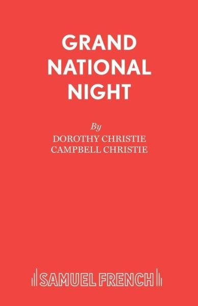 Grand National Night: Play - Acting Edition - Dorothy Christie - Boeken - Samuel French Ltd - 9780573011641 - 19 april 2016