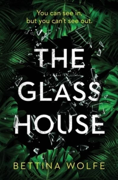 Cover for Bettina Wolfe · The Glass House (Paperback Book) (2020)