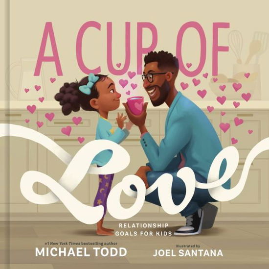 Cover for Michael Todd · A Cup of Love: Relationship Goals for Kids (Inbunden Bok) (2024)