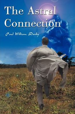 Astral Connection, the - Paul William Darby - Bücher - iUniverse - 9780595002641 - 1. Juli 2000