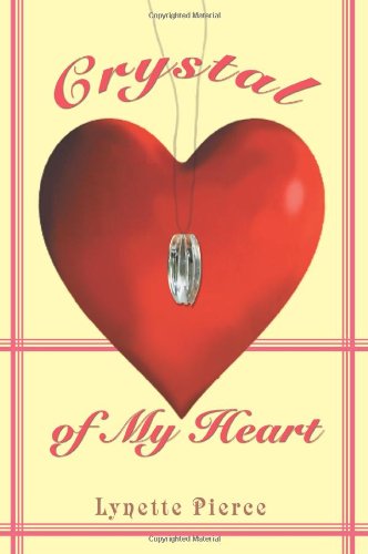 Crystal of My Heart - Lynette Pierce - Boeken - iUniverse, Inc. - 9780595338641 - 31 januari 2005