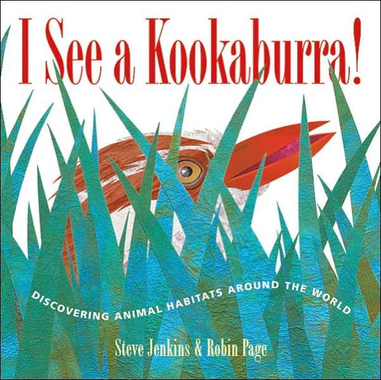 Cover for Steve Jenkins · I See a Kookaburra!: Discovering Animal Habitats Around the World (Hardcover Book) (2005)