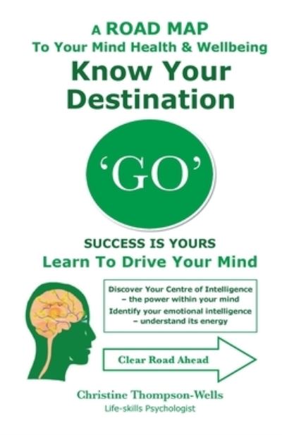 'GO' Success Is Yours - Know Your Destination - Christine Thompson-Wells - Books - Books for Reading on Line.com - 9780648083641 - February 28, 2021