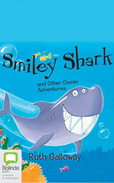 Smiley Shark and Other Ocean Adventures - Ruth Galloway - Music - Bolinda Audio - 9780655658641 - July 7, 2020