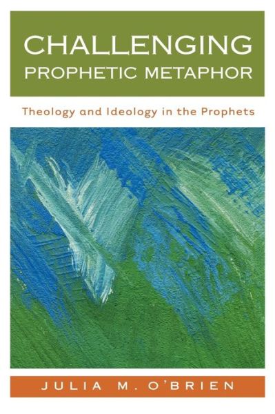 Cover for Julia M. O'brien · Challenging Prophetic Metaphor: Theology and Ideology in the Prophets (Paperback Book) (2008)