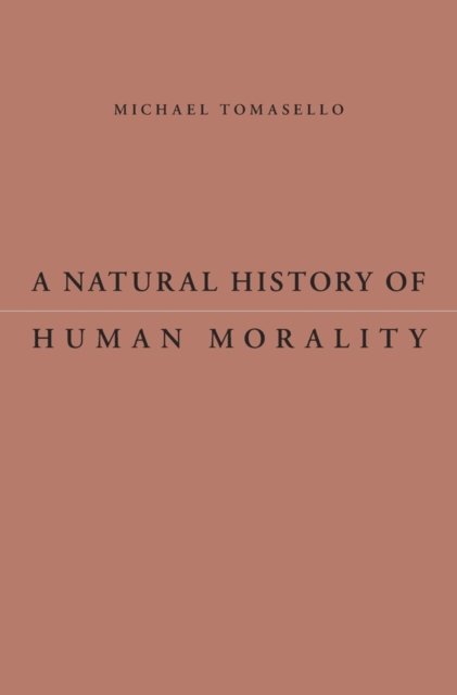 Cover for Michael Tomasello · A Natural History of Human Morality (Hardcover bog) (2016)