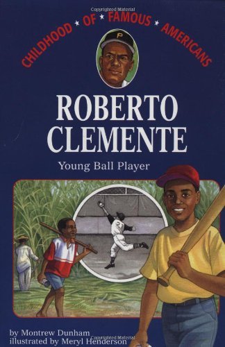 Roberto Clemente: Young Ball Player (Childhood of Famous Americans) - Montrew Dunham - Libros - Aladdin - 9780689813641 - 1 de abril de 1997