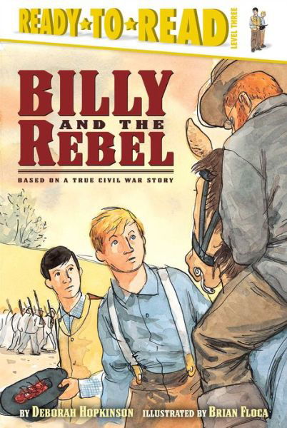 Cover for Deborah Hopkinson · Billy and the Rebel: Based on a True Civil War Story (Hardcover Book) [Repackaged] (2005)