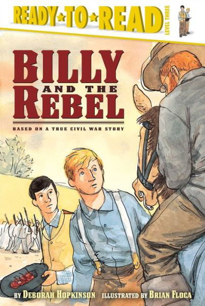 Billy and the Rebel: Based on a True Civil War Story - Deborah Hopkinson - Books - Simon Spotlight - 9780689839641 - March 1, 2005