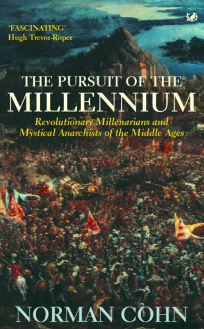 The Pursuit Of The Millennium: Revolutionary Millenarians and Mystical Anarchists of the Middle Ages - Norman Cohn - Books - Vintage - 9780712656641 - June 3, 1993