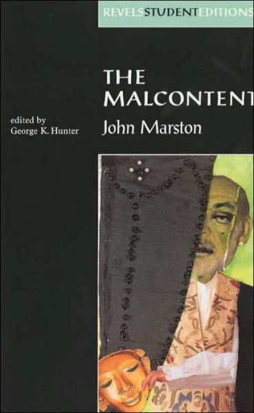 Cover for George Hunter · The Malcontent: By John Marston (Revels Student Edition) - Revels Student Editions (Paperback Book) [New edition] (2001)