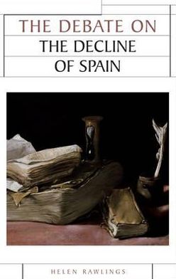 Cover for Helen Rawlings · The Debate on the Decline of Spain - Issues in Historiography (Paperback Book) (2012)