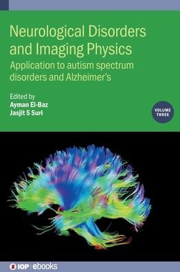 Cover for Ayman El-Baz · Neurological Disorders and Imaging Physics, Volume 3: Application to autism spectrum disorders and Alzheimer's - IOP ebooks (Hardcover Book) (2019)