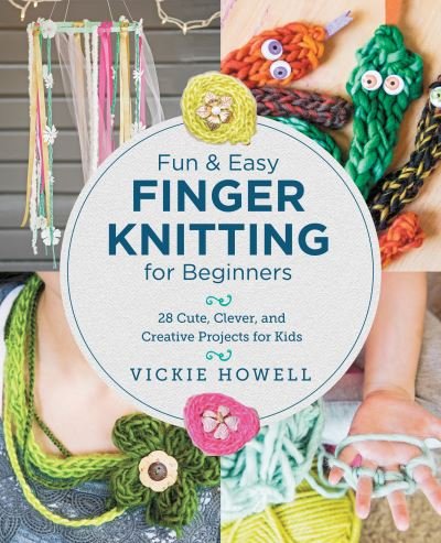 Vickie Howell · Fun and Easy Finger Knitting for Beginners (Paperback Book) (2024)