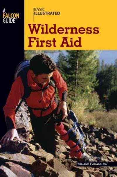 Basic Illustrated Wilderness First Aid - Basic Essentials Series - Forgey, William W., MD - Books - Rowman & Littlefield - 9780762747641 - March 4, 2008