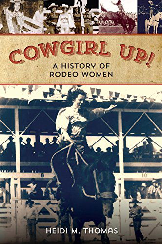 Cover for Heidi Thomas · Cowgirl Up!: A History of Rodeo Women (Paperback Book) [1st edition] (2014)