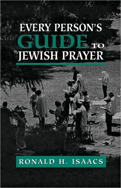 Every Person's Guide to Jewish Prayer - Ronald H. Isaacs - Bøger - Jason Aronson Publishers - 9780765759641 - 1. juli 1997
