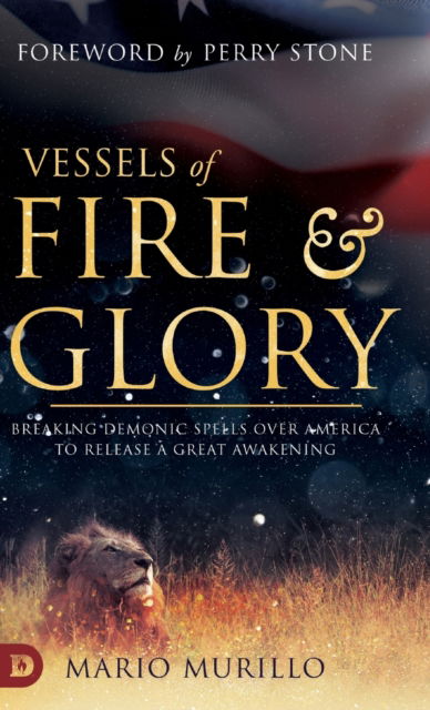 Cover for Mario Murillo · Vessels of Fire and Glory: Breaking Demonic Spells Over America to Release a Great Awakening (Hardcover Book) (2019)