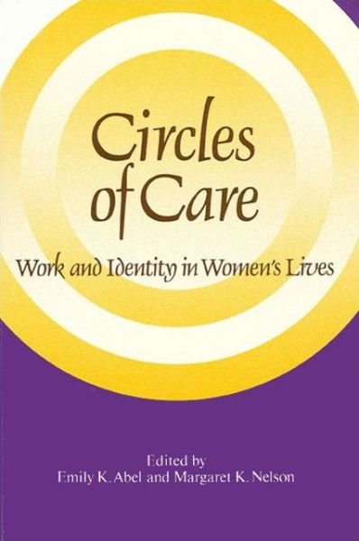 Cover for Emily K. Abel · Circles of Care: Work and Identity in Women's Lives - SUNY series on Women and Work (Paperback Book) (1990)