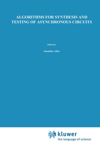 Cover for Luciano Lavagno · Algorithms for Synthesis and Testing of Asynchronous Circuits - The Springer International Series in Engineering and Computer Science (Hardcover Book) [1993 edition] (1993)