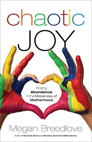 Cover for M Breedlove · Chaotic Joy Finding Abundance in the Messiness of Motherhood (Pocketbok) (2014)