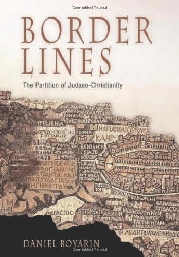 Cover for Daniel Boyarin · Border Lines: The Partition of Judaeo-Christianity - Divinations: Rereading Late Ancient Religion (Hardcover Book) (2004)