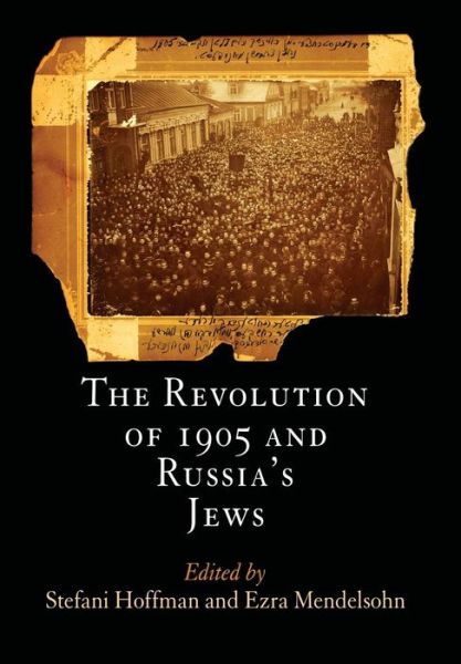 Cover for Stefani Hoffman · The Revolution of 1905 and Russia's Jews - Jewish Culture and Contexts (Hardcover Book) (2008)