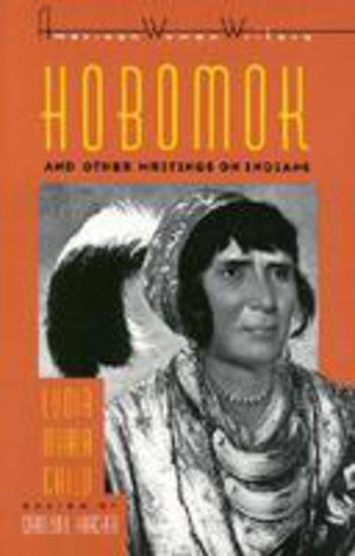 Hobomok and Other Writings on Indians - Child,, Lydia Marie - Bøger - Rutgers University Press - 9780813511641 - 1. maj 1986