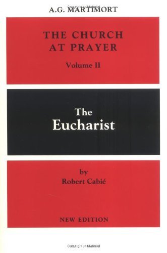 Cover for Robert Cabié · The Church at Prayer Vol Ii: the Eucharist (Paperback Book) [Revised edition] (1986)