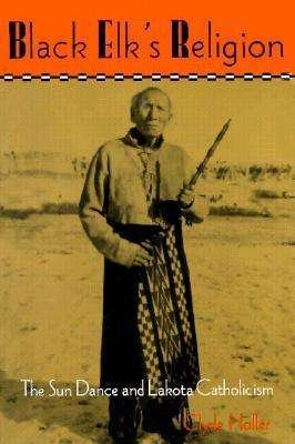 Black Elk's Religion: The Sun Dance and Lakota Catholicism - The Iroquois and Their Neighbors - Clyde Holler - Livros - Syracuse University Press - 9780815603641 - 30 de novembro de 1995
