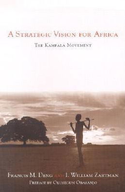 A Strategic Vision for Africa: The Kampala Movement - Francis Deng - Livros - Brookings Institution - 9780815702641 - 11 de março de 2002